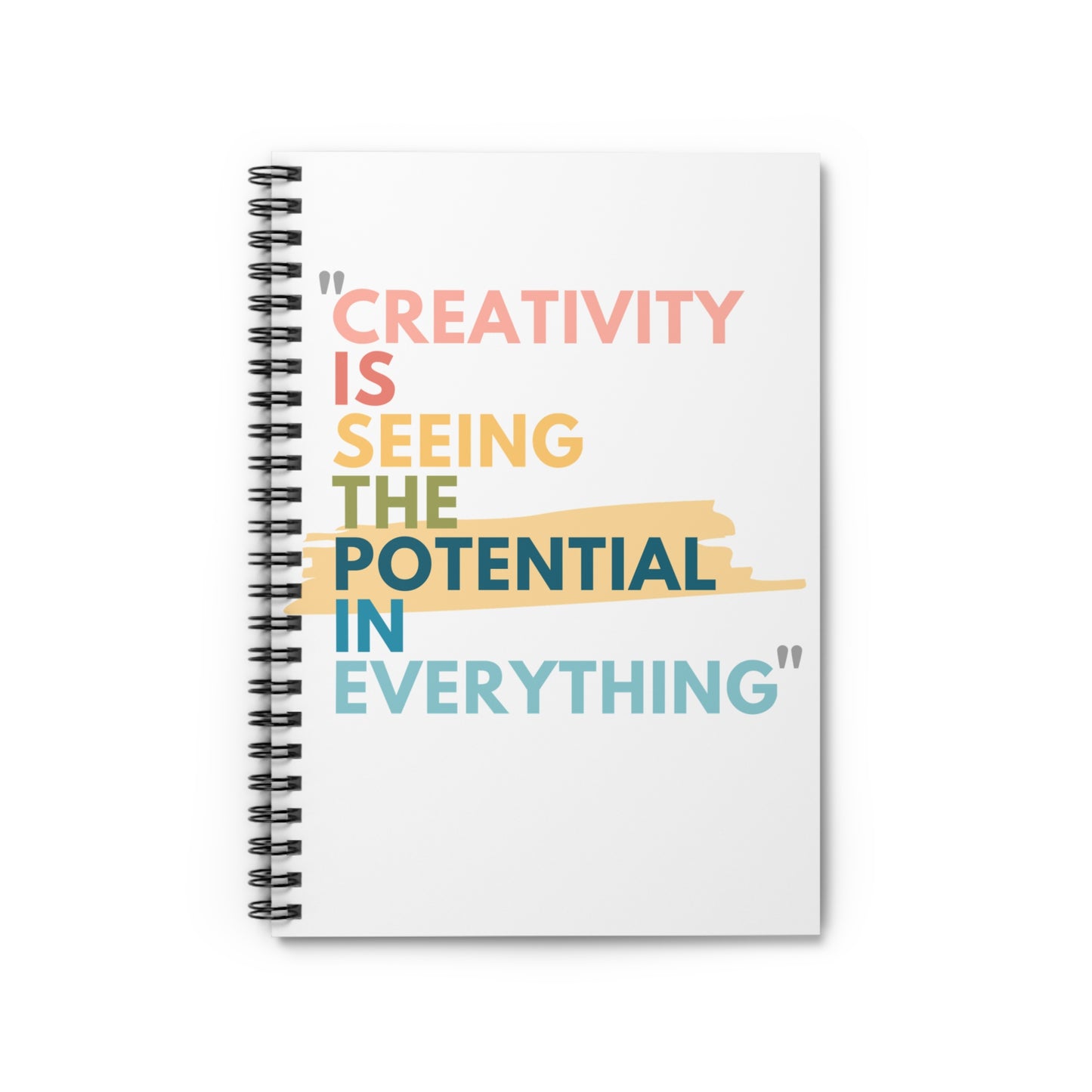 118 page rule lined notebook with the caption on the front that reads, creativity is seeing the potential in everything, in bold bright colors. A great gift for a creative person, artist, or writer for note taking, journaling, or creative writing.