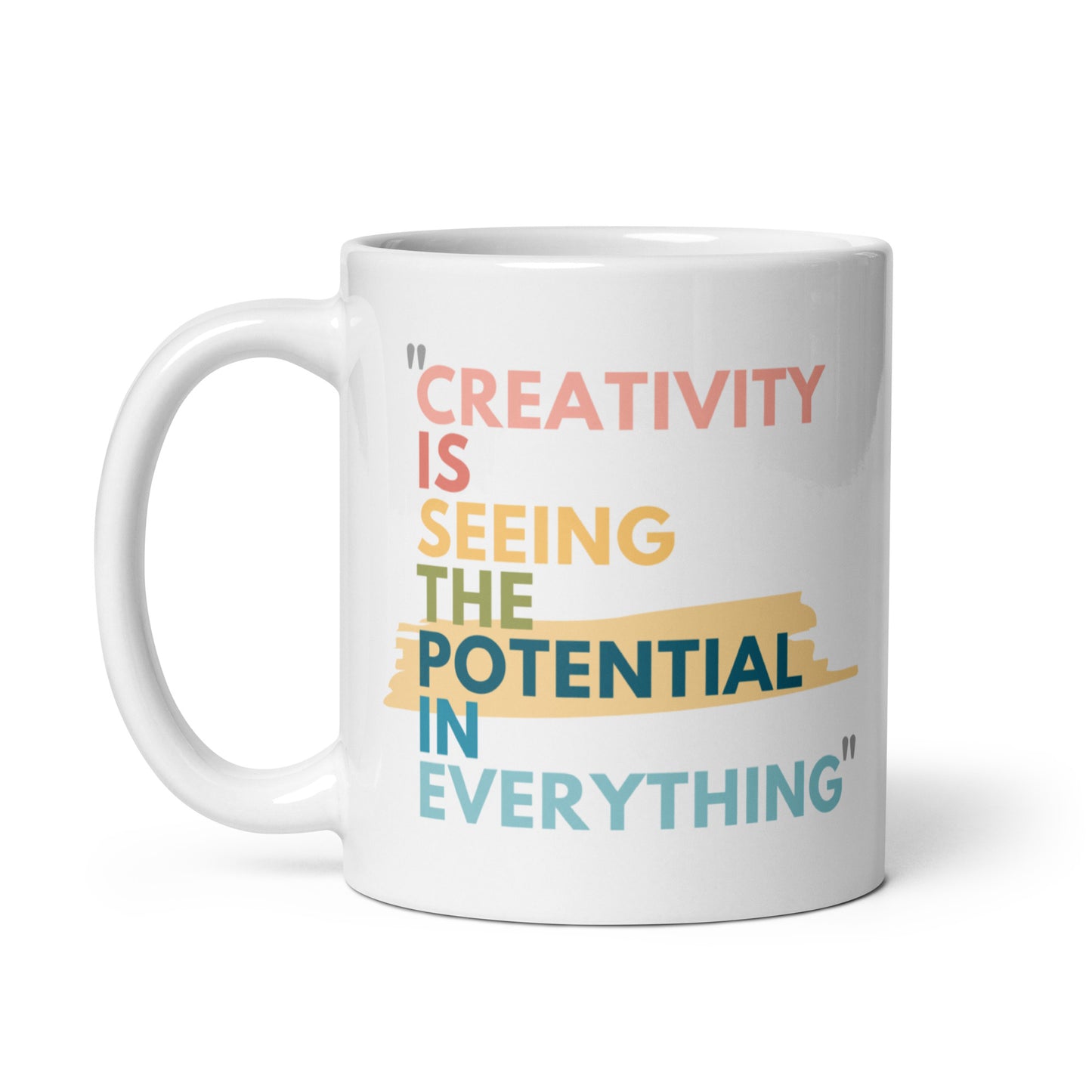 11 oz white glossy mug with the caption Creativity is Seeing the Potential in Everything. A Great gift for creative minds, a mug for artists, even makes a fun inspiring pencil holder for the office or craft room. The Bold colorful text makes the design stand out. 